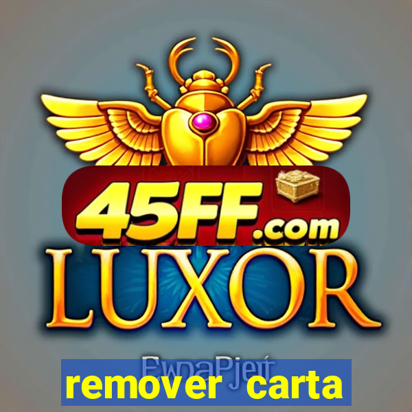 remover carta history reborn